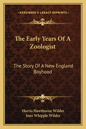 The Early Years Of A Zoologist: The Story Of A New England Boyhood