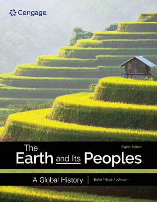 The Earth and Its Peoples: A Global History - Bulliet, Richard, and Crossley, Pamela, and Headrick, Daniel