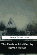 The Earth as Modified by Human Action