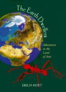 The Earth Dwellers: Adventures in the Land of Ants - Hoyt, Erich