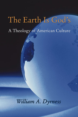 The Earth Is God's - Dyrness, William A, and Schreiter, Robert J (Foreword by)