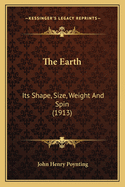 The Earth: Its Shape, Size, Weight and Spin (1913)