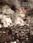 The Earth Shook Sky Burned: A Photographic Record of the 1906 San Francisco Earthquake and Fire - Bronson, William