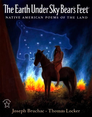 The Earth Under Sky Bear's Feet: Native American Poems of the Land - Bruchac, Joseph