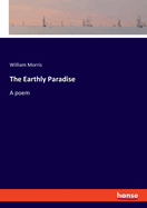 The Earthly Paradise: A poem