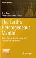The Earth's Heterogeneous Mantle: A Geophysical, Geodynamical, and Geochemical Perspective