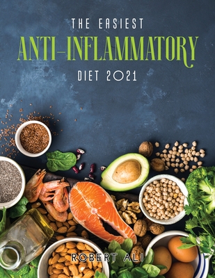 The Easiest Anti-Inflammatory Diet 2021 - Ali, Robert