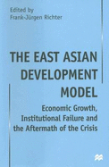 The East Asian Development Model: Economic Growth, Institutional Failure and the Aftermath of the Crisis
