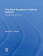 The East European Political System: The Instruments of Power