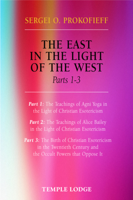 The East in the Light of the West: Parts 1-3 - Prokofieff, Sergei O, and Blaxland-de Lange, Simon (Translated by)
