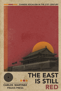 The East is Still Red - Chinese Socialism in the 21st Century