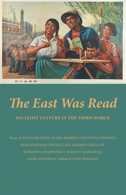 The East Was Read: Socialist Culture in the Third World - Prashad, Vijay