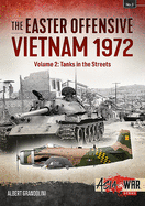 The Easter Offensive - Vietnam 1972 Volume 2: Volume 2: Tanks in the Streets