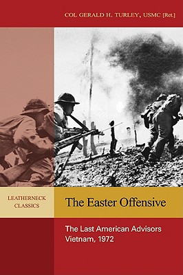 The Easter Offensive: Vietnam, 1972 - Turley, Gerald H