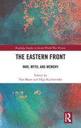 The Eastern Front: War, Myth, and Memory