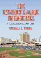 The Eastern League in Baseball: A Statistical History, 1923-2005: Volume 1: Introduction; 1923-1972