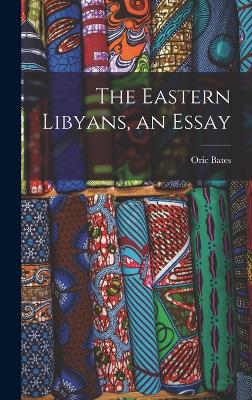 The Eastern Libyans, an Essay - Bates, Oric