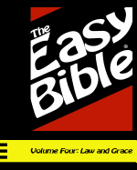 The Easy Bible Volume Four: Law and Grace (Days 94-124)