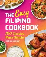 The Easy Filipino Cookbook: 100 Classics Made Simple