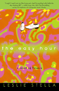 The Easy Hour: A Novel of Leisure - Stella, Leslie