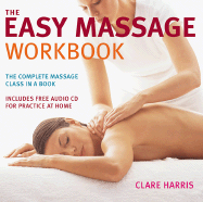 The Easy Massage Workbook: The Complete Massage Class in a Book - Harris, Clare