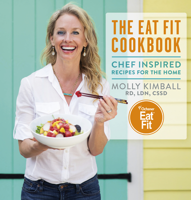 The Eat Fit Cookbook: Chef Inspired Recipes for the Home - Kimball Rd Ldn Cssd, Molly