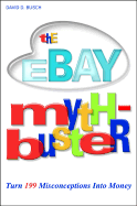 The Ebay Myth-Buster: Turn 199 Misconceptions Into Money!