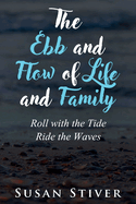 The Ebb and Flow of Life and Family: Roll with the Tide - Ride the Waves