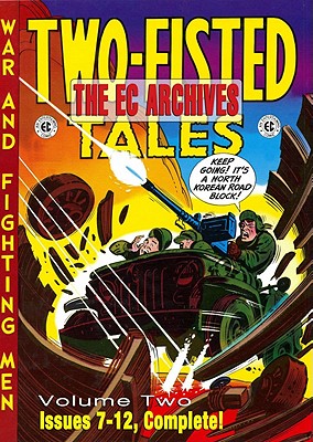 The EC Archives: Two-Fisted Tales Volume 2 - Kurtzman, Harvey (Artist), and Wood, Wally (Artist), and Davis, Jack (Artist)