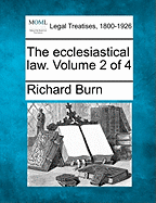 The ecclesiastical law. Volume 2 of 4 - Burn, Richard