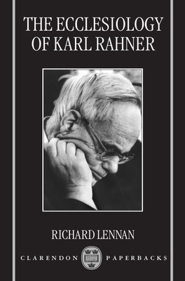 The Ecclesiology of Karl Rahner - Lennan, Richard
