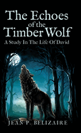 The Echoes of the Timber Wolf: A Study in The Life of David