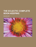The Eclectic Complete Book-Keeping