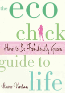 The Eco Chick Guide to Life
