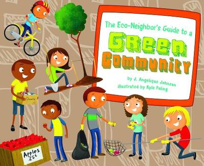 The Eco-Neighbor's Guide to a Green Community - Johnson, J Angelique