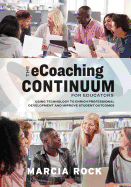 The Ecoaching Continuum for Educators: Using Technology to Enrich Professional Development and Improve Student Outcomes