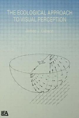 The Ecological Approach to Visual Perception - Gibson, James J