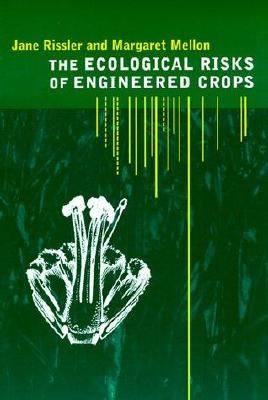 The Ecological Risks of Engineered Crops - Rissler, Jane, and Mellon, Margaret