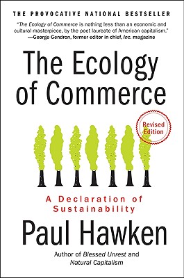 The Ecology of Commerce: A Declaration of Sustainability - Hawken, Paul