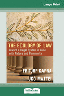 The Ecology of Law: Toward a Legal System in Tune with Nature and Community (16pt Large Print Edition)
