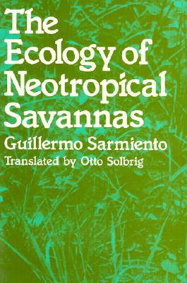 The Ecology of Neotropical Savannas - Sarmiento, Guillermo, and Solbrig, Otto (Translated by)