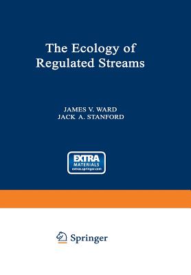 The Ecology of Regulated Streams - Ward, James (Editor)