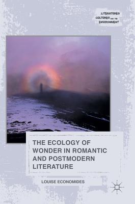 The Ecology of Wonder in Romantic and Postmodern Literature - Economides, Louise
