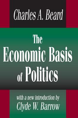 The Economic Basis of Politics - Beard, Charles