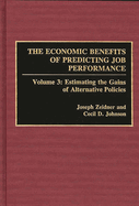 The Economic Benefits of Predicting Job Performance: Volume 3: Estimating the Gains of Alternative Policies