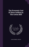 The Economic Cost Of Slave-holding In The Cotton Belt