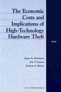 The Economic Costs and Implications of High-Technology Hardware Theft - Dertouzos, James N, and Larson, Eric V, and Ebener, Patricia A