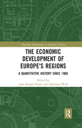 The Economic Development of Europe's Regions: A Quantitative History Since 1900