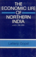 The Economic Life of Northern India C. A. D. 700-1200 - Gopal, Lallanji