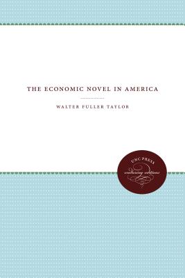 The Economic Novel in America - Taylor, Walter Fuller
